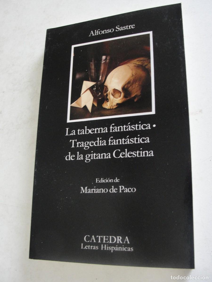 Libros: catedra 327 hispanicas - ALFONSO SASTRE - LA TABERNA FANTASTICA - GITANA CELESTINA TRAGEDIA - NUEVO