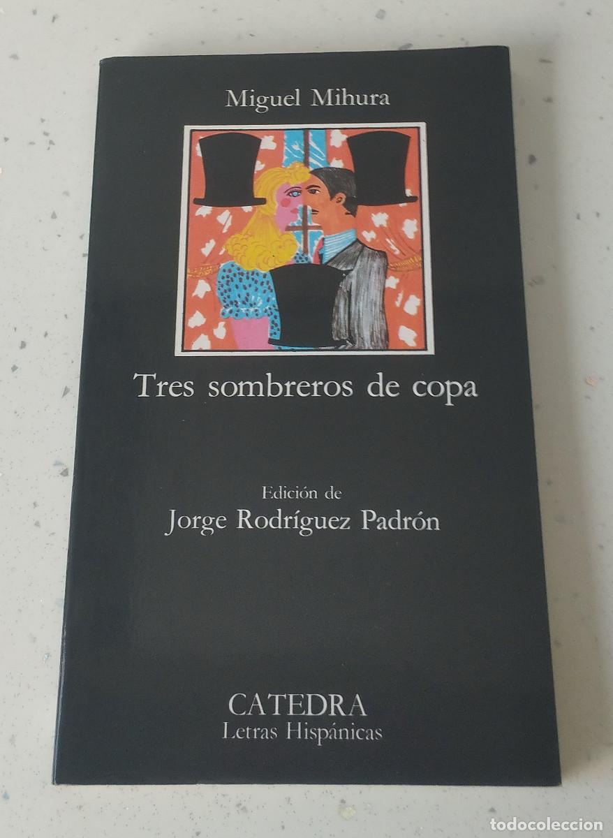 Libri: TRES SOMBREROS DE COPA, MIGUEL MIHURA, C&Aacute;TEDRA, CONO NUEVA