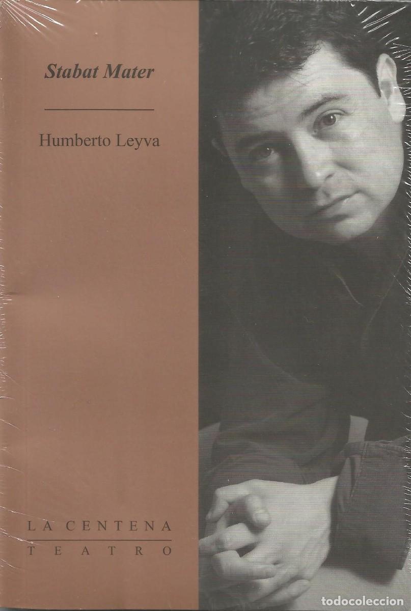 Libros: Humberto Leyva - Stabat Mater - La Centena Teatro - El Milagro - La Conaculta - Nuevo y precintado