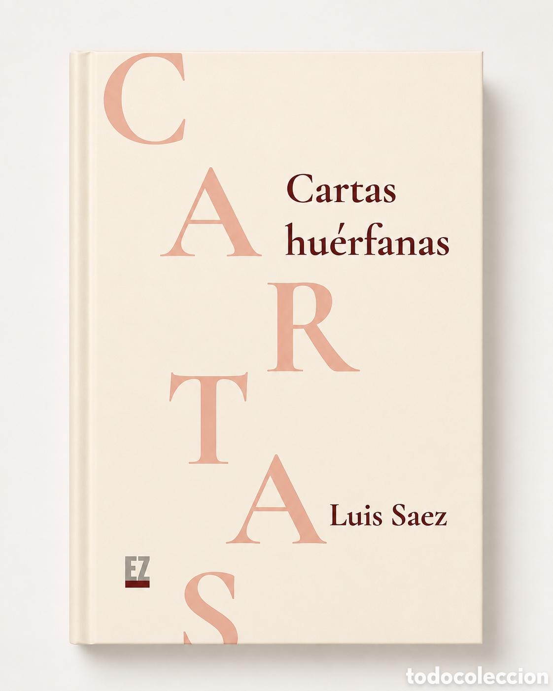 Libros: LUIS S&Aacute;EZ &ndash; CARTAS HU&Eacute;RFANAS &ndash; EDITORIAL EZ &ndash; LDM
