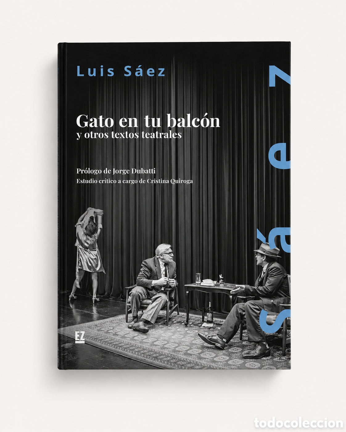 Libros: LUIS S&Aacute;EZ &ndash; GATO EN TU BALC&Oacute;N Y OTROS TEXTOS TEATRALES &ndash; EDITORIAL EZ &ndash; LDM