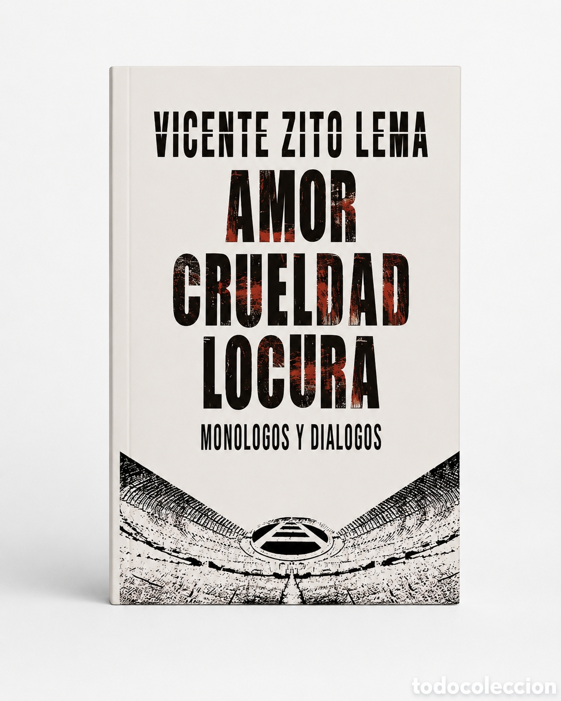 Libros: VICENTE ZITO LEMA &ndash; AMOR, CRUELDAD, LOCURA. MON&Oacute;LOGOS Y DI&Aacute;LOGOS &ndash; LDM