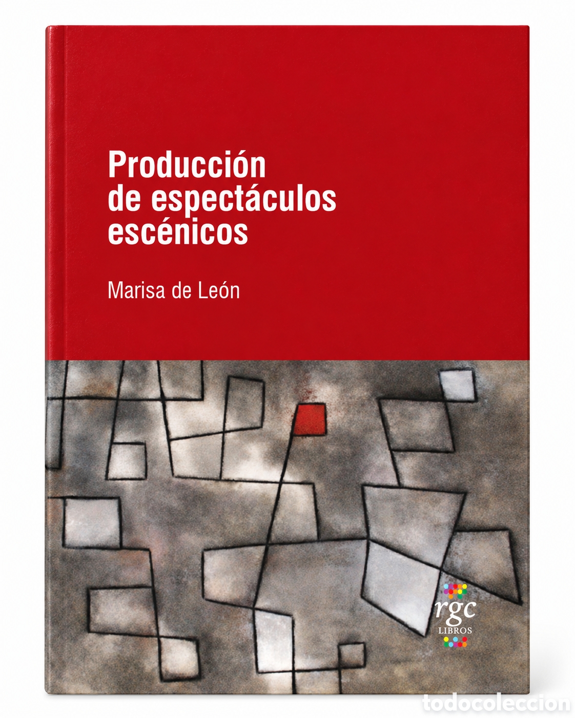 Libros: MARISA DE LE&Oacute;N &ndash; PRODUCCI&Oacute;N DE ESPECT&Aacute;CULOS ESC&Eacute;NICOS &ndash; RGC EDICIONES &ndash; 2012 &ndash; LMD
