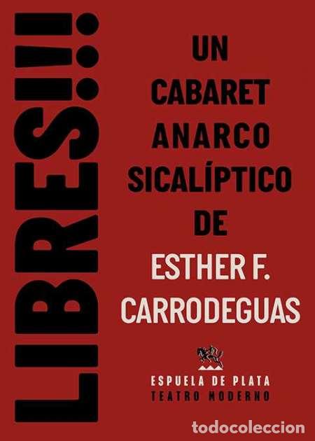 Libros: LIBRES!!! Esther F Carrodeguas. Pr&oacute;logo de Ana Bel&eacute;n Santiago. Ediciones Espuela de Plata