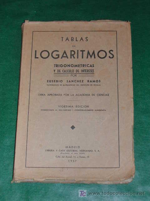 Libros de segunda mano: TABLAS DE LOGARITMOS, TRIGONOM&Eacute;TRICAS Y DE C&Aacute;LCULO DE INTERESES de Eusebio Sanchez Ramos - Foto 1