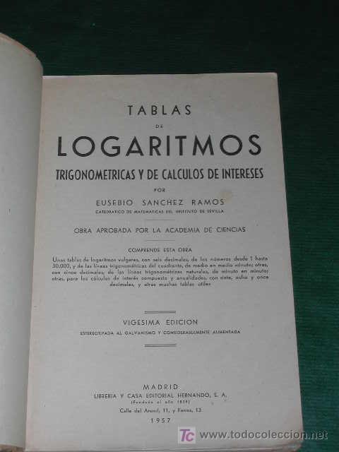 Libros de segunda mano: TABLAS DE LOGARITMOS, TRIGONOM&Eacute;TRICAS Y DE C&Aacute;LCULO DE INTERESES de Eusebio Sanchez Ramos - Foto 2
