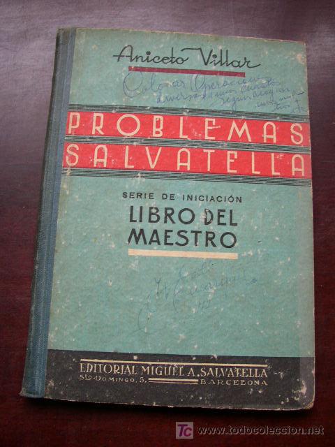 Libros de segunda mano: PROBLEMAS SALVATELLA-ANICETO VILLAR.- SERIE DE INICIACI&Oacute;N- LIBRO DEL MAESTRO-1&ordf;. EDC.-1945.VER FOTOS