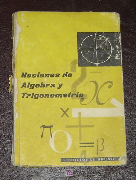 Libros de segunda mano: NOCIONES DE ALGEBRA Y TRIGONOMETRIA - Ediciones BRU&Ntilde;O 1958 - Foto 1