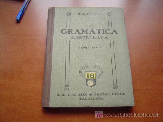 Libros de segunda mano: Antiguo libro escuela de Gram&aacute;tica Castellana. Primer grado --M. de Montoliu.