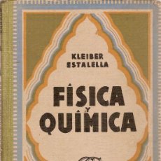 Libros de segunda mano: FISICA Y QUIMICA / KLEIBER, ESTADELLA. BCN : G. GILI, 1942. 19 X 12 CM. 395 P.