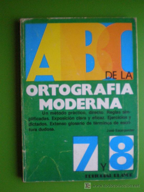 Libros de segunda mano: ABC DE LA ORTOGRAFIA MODERNA 7 - 8 . JOSE ESCARPANTER - Foto 1