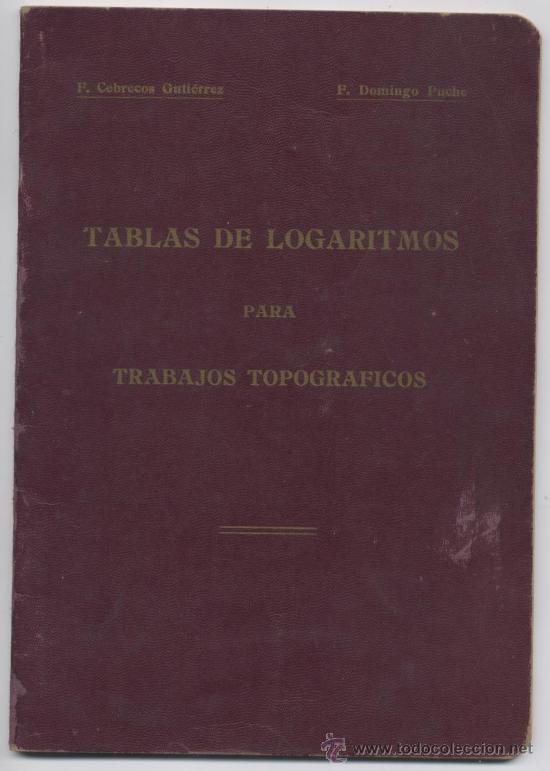 Gebrauchte B&uuml;cher: TABLAS DE LOGARITMOS PARA TRABAJOS TOPOGRAFICOS - F. CEBRECOS GUTIERREZ, F. DOMINGO PUCHE- A&Ntilde;O 1959