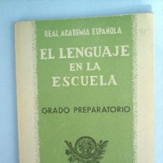 Libros de segunda mano: EL LENGUAJE EN LA ESCUELA--1941-GRADO PREPARATORIO-REAL ACADEMIA ESPAÑOLA