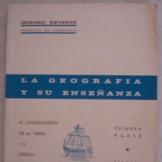 Libros de segunda mano: LA GEOGRAFIA Y SU ENSEÑANZA. 1ª PARTE -EL CONOCIMIENTO DE LA TIERRA Y LA CIENCIA... -ISIDORO REVERTE
