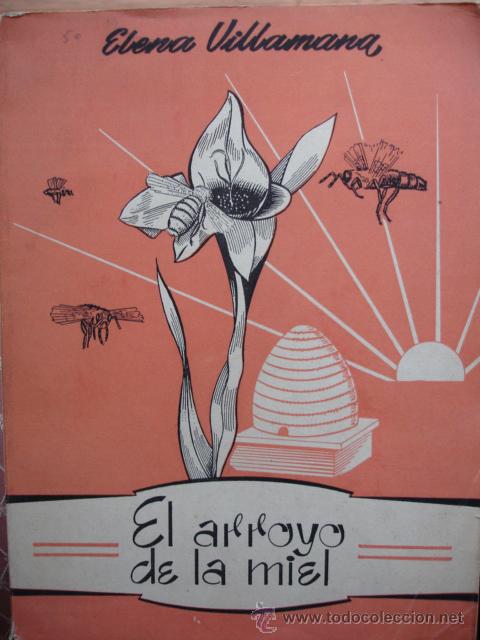 Libri di seconda mano: EL ARROYO DE LA MIEL.ELENA VILLAMANA.4&ordf;.199 PG.ILUSTRADO.S/A.C 1940..ESCUELA