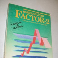 Libros de segunda mano: MATEMÁTICAS FACTOR - 2.-BUP.2º. CURSO-VARIOS AUTORES-EDITORIAL: VICENS-VIVES-1ª. EDC.- 1986