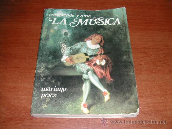Libros de segunda mano: COMPRENDE Y AMA LA M&Uacute;SICA (MARIANO P&Eacute;REZ) A&Ntilde;O 1985   REF&ordf;: (JC) - Foto 1