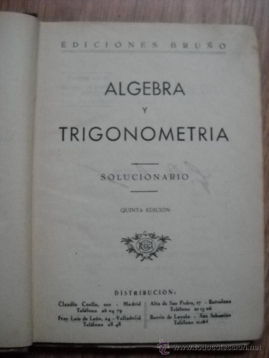Libros de segunda mano: ALGEBRA Y TRIGONOMETR&Iacute;A, SOLUCIONARIO//EDICIONES BRU&Ntilde;O//1955//EDT: BRU&Ntilde;O - Foto 2