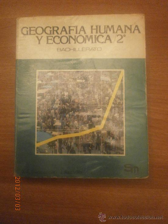 Libros de segunda mano: LIBRO GEOGRAFIA HUMANA Y ECONOMICA / 2&ordm; BACHILLERATO
