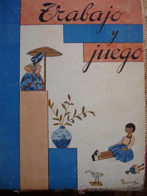 Gebrauchte B&uuml;cher: TRABAJO Y JUEGO.NATIVIDAD GUEVARA DOMINGO.JOSEFA SANTUE FONT.1936.140 PG.ILUSTRADO.4&ordf;.ESCUELA