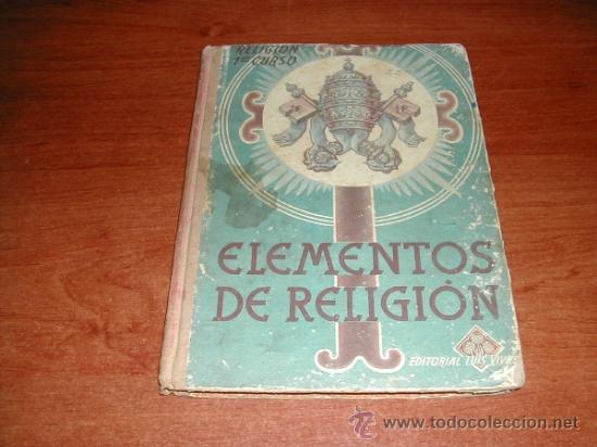 Libros de segunda mano: ELEMENTOS DE RELIGI&Oacute;N (1er CURSO) 1949 EDITORIAL LUIS VIVES - REF&ordf; (JC) - Foto 1
