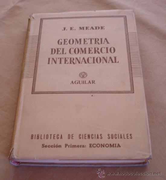 Libros de segunda mano: GEOMETRIA DEL COMERCIO INTERNACIONAL - J.E. MEADE, AGUILAR.1957. - Foto 1