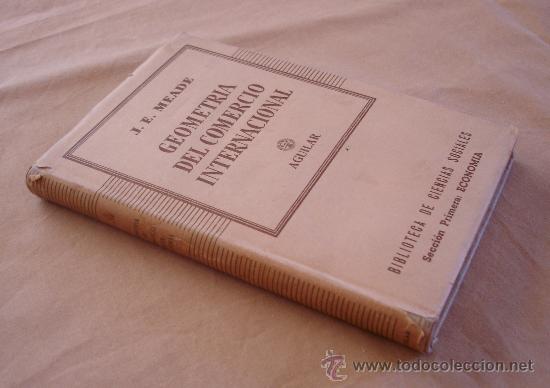 Libros de segunda mano: GEOMETRIA DEL COMERCIO INTERNACIONAL - J.E. MEADE, AGUILAR.1957. - Foto 2