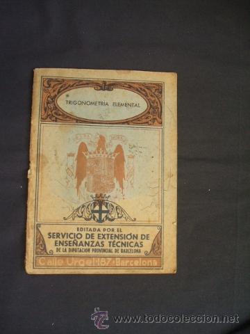 Libros de segunda mano: TRIGONOMETRIA ELEMENTAL - EDIT. SERVICIO DE EXTENSION DE ENSE&Ntilde;ANZAS TECNICAS - 1940 - - Foto 1