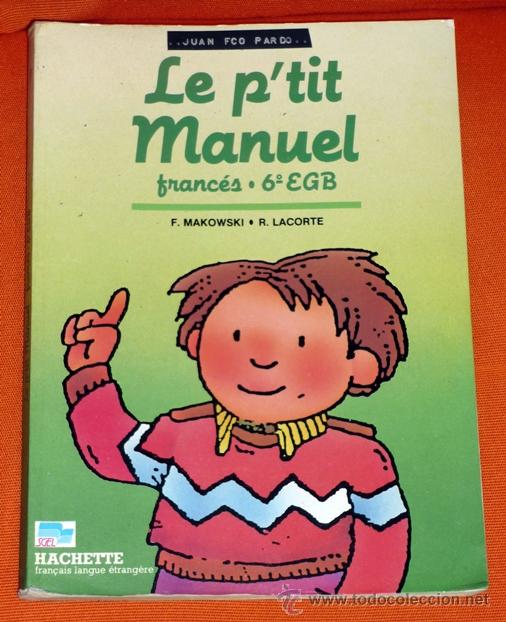 Libros de segunda mano: FRANCES 6&ordm; EGB .LE P&acute;TIT MANUEL .HACHETTE-SGEL 1988 - Foto 1