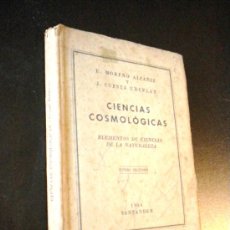 Libros de segunda mano: CIENCIAS COSMOLOGICAS / E. MORENO ALCAÑIZ Y J. CUESTA URCELAY