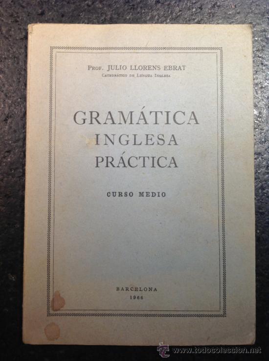Libros de segunda mano: GRAMATICA INGLESA PRACTICA, CURSO MEDIO, DE JULIO LLORENS EBRAT, 1969 - Foto 1