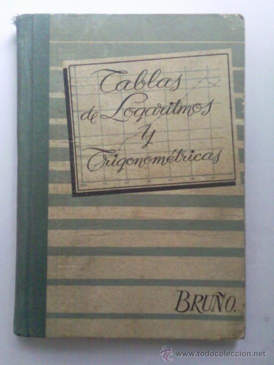 Libros de segunda mano: TABLAS DE LOGARITMOS Y TRIGONOMETRICAS, EDICIONES BRU&Ntilde;O, 1958 - Foto 1