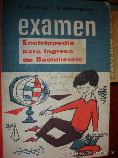 Libros de segunda mano: EXAMEN BACHILLERATO.BORRAS.ECHEVARRIA.1962.4&ordf;.317 PG.ILUSTRADO.ESCUELA