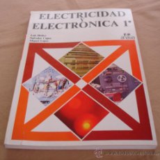 Libros de segunda mano: ELECTRICIDAD Y ELECTRONICA 1, LUIS IBAÑEZ, SALVADOR CAPUZ, MIGUEL LOPEZ.