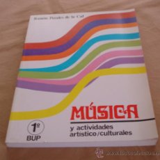 Libros de segunda mano: MUSICA Y ACTIVIDADES ARTISTICO/CULTURALES. - 1º BUP. - RAMON PERALES DE LA CAL.