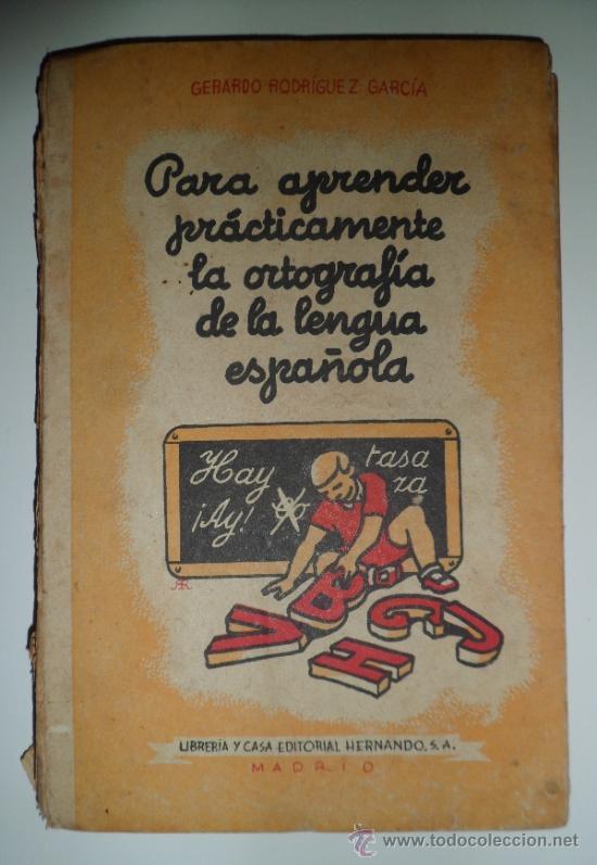 Libros de segunda mano: PARA APRENDER PR&Aacute;CTICAMENTE LA ORTOGRAF&Iacute;A DE LA LENGUA ESPA&Ntilde;OLA (1947) - Foto 1