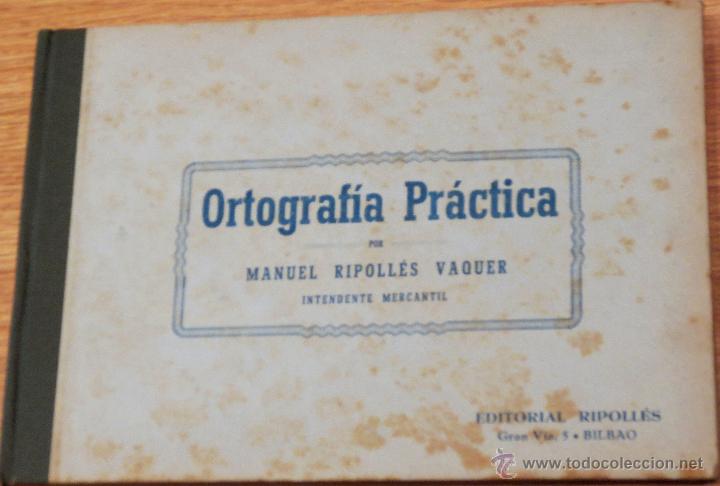 Libros de segunda mano: ORTOGRAF&Iacute;A PR&Aacute;CTICA MANUEL RIPOLL&Eacute;S VAQUER EDITORIAL RIPOLL&Eacute;S A&Ntilde;O 1946 - Foto 1