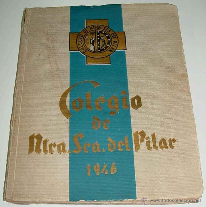Libri di seconda mano: COLEGIO NUESTRA SE&Ntilde;ORA DEL PILAR 1946 - MUCHISIMAS FOTOS - 149 PAGINAS - 27 X 21 CMS. DOCUMENTO EXCE