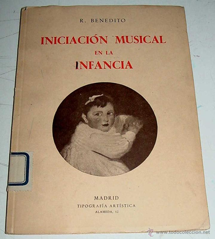 Libri di seconda mano: Iniciaci&oacute;n musical en la infancia - POR BENEDITO, R. - Madrid 1951 Tipograf&iacute;a Art&iacute;stica - 8&ordm; mayor -