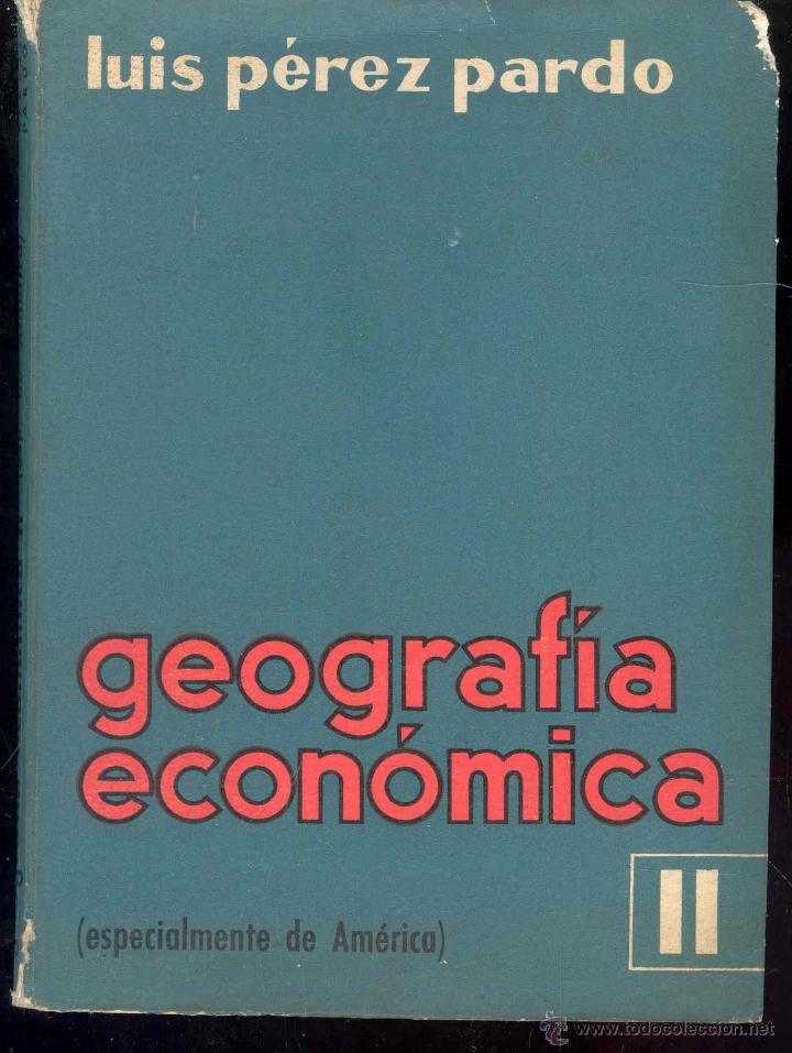 Libri di seconda mano: GEOGRAFIA ECONOMICA II (ESPECIALMENTE DE AMERICA) -LUIS PEREZ PARDO - 1968