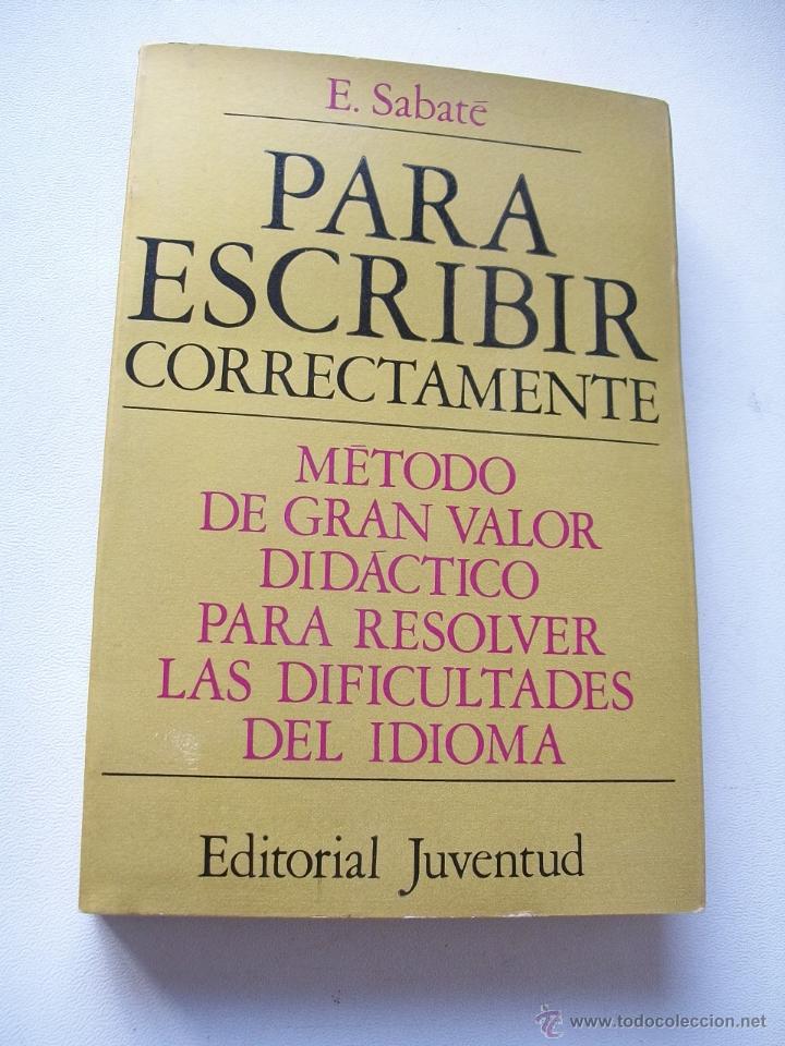 Libros de segunda mano: PARA ESCRIBIR CORRECTAMENTE-E. SABAT&Eacute;-1950- EDT: JUVENTUD - Foto 1