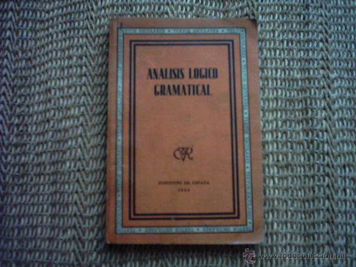 Libros de segunda mano: AN&Aacute;LISIS L&Oacute;GICO GRAMATICAL. 1939. - Foto 1