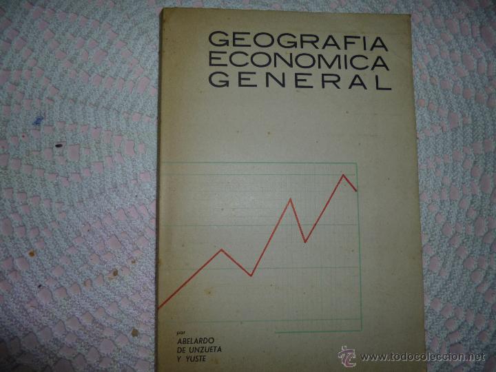 Libros de segunda mano: GEOGRAF&Iacute;A ECON&Oacute;MICA GENERAL - UNZUETA Y YUSTE, ABELARDO DE