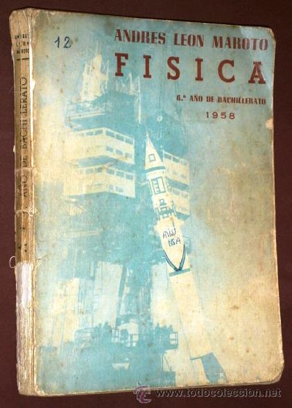 Libri di seconda mano: F&iacute;sica 6&ordm; Curso Bachillerato por Andr&eacute;s Le&oacute;n Maroto de Agesa en Madrid 1958 Primera edici&oacute;n