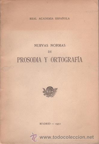 Libros de segunda mano: NUEVAS NORMAS DE PROSODIA Y ORTOGRAFIA POR LA REAL ACADEMIA ESPA&Ntilde;OLA.
