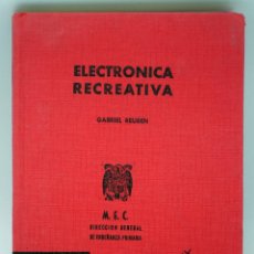 Libros de segunda mano: ELECTRÓNICA RECREATIVA GABRIEL REUBEN ENCICLOPEDIA AFICIONES SANTILLANA 1964. Lote 43845217