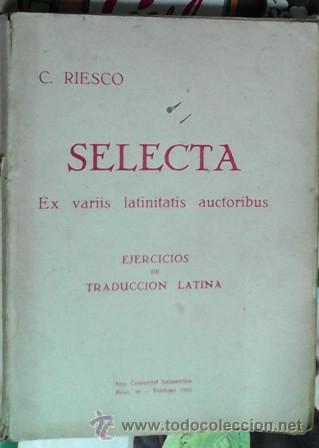Libros de segunda mano: Selecta, Ex variis latinitatis uctoribus. Ejercicios de traducci&oacute;n latina, C. Riesco - Foto 1