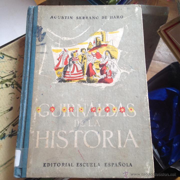 Libros de segunda mano: GUIRNALDAS DE LA HISTORIA EDITORIAL ESCUELA ESPA&Ntilde;OLA LIBRO DE ESCUELA AGUSTIN SERRANO DE HARO
