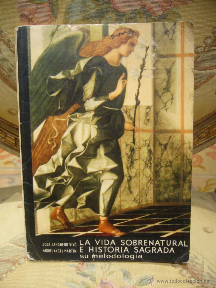 Libros de segunda mano: LA VIDA SOBRENATURAL E HISTORIA SAGRADA. SU METODOLOG&Iacute;A, DE JOS&Eacute; ZAHONERO VIVO Y MIGUEL A. MARTIN.