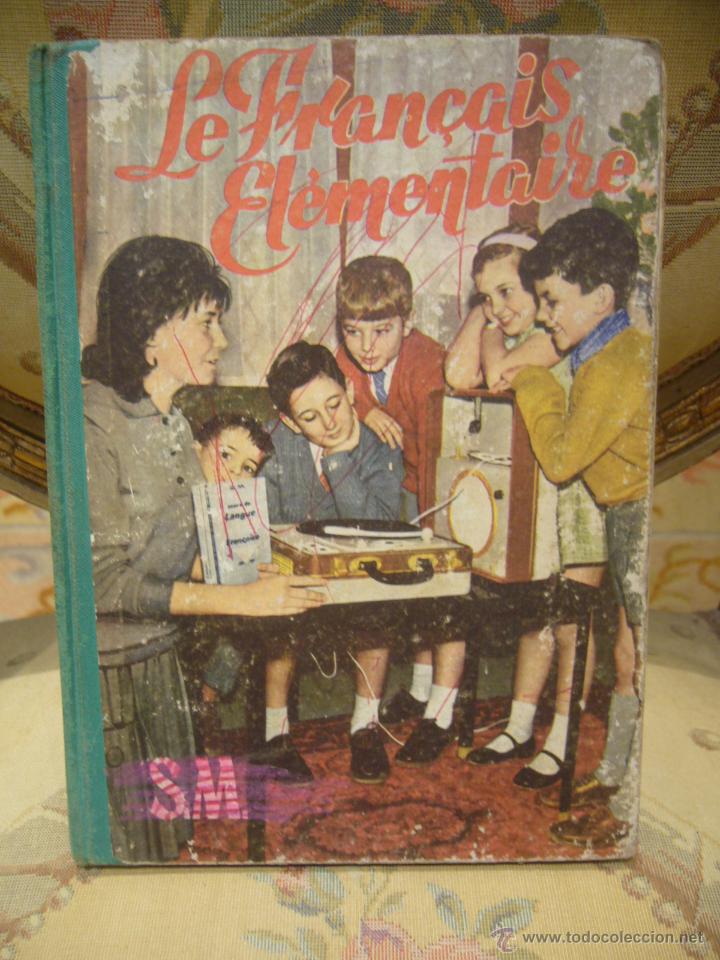 Libros de segunda mano: LE FRAN&Ccedil;AIS ELEMENTAIRE. S.M. 1.963. - Foto 1